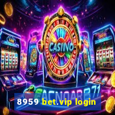 8959 bet.vip login
